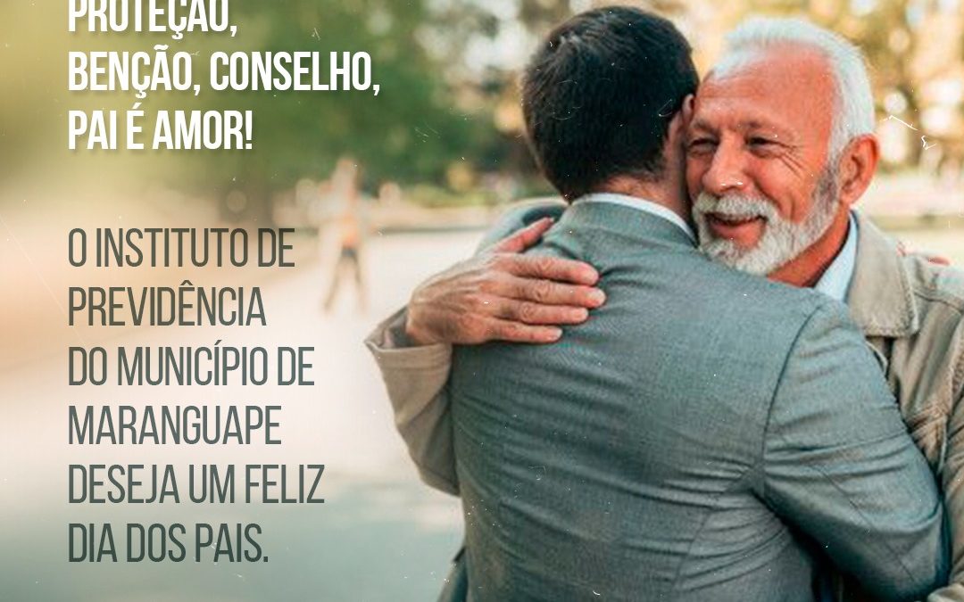 O Instituto de Previdência do Município Maranguape deseja um feliz dia dos Pais.