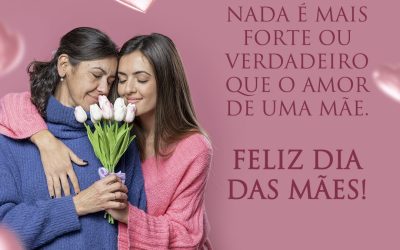 Feliz Dia das Mães!