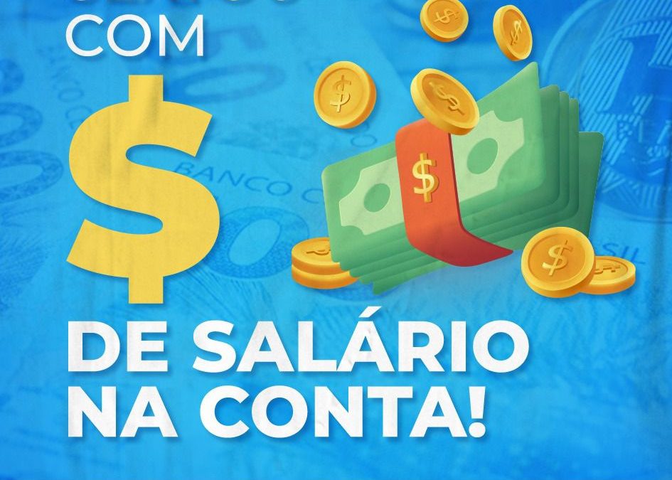 Compromisso com o Servidor: Salário na Conta!