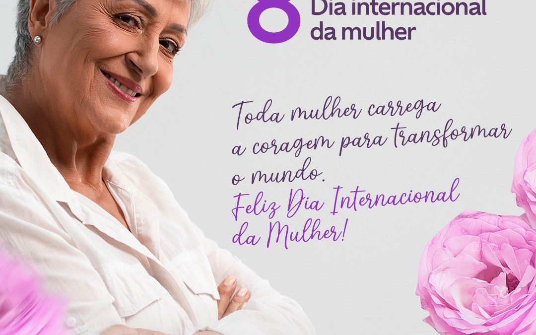 Feliz Dia Internacional das Mulheres!